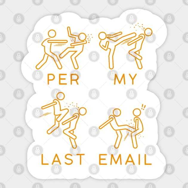 Per my last email Sticker by Cun-Tees!